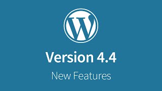 Whats New In Wordpress 4.4 - New Features Montage