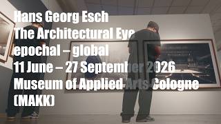 Hans Georg Esch: The Architectural Eye (Museum Vlog)