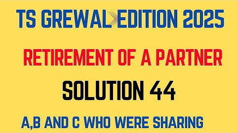 Solution 44 of Retirement of a Partner TS Grewal Edition 2025 ‎⁨@sethsaccountancytricks⁩