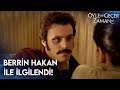 Berrin In İlgisi Hakan ın Hoşuna Gitti Öyle Bir Geçer Zaman Ki