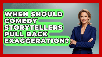 When Should Comedy Storytellers Pull Back Exaggeration? - Open Mic Manual