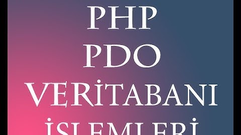 PDO ile Listeleme, Ekleme, Silme ve Güncelleme