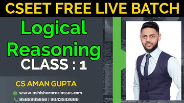 CSEET FREE LIVE REVISION | Logical Reasoning | Class 1  | CS Aman Gupta |