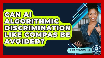 Can AI Algorithmic Discrimination Like COMPAS Be Avoided? - AI and Technology Law