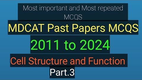 Part3.Cell structure and function MDCAT Past Papers MCQS 2011 to 2024 by @SRMedicalmentor