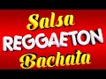 mix reggaeton salsa y bachata 2020