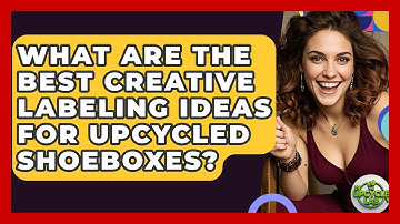 What Are The Best Creative Labeling Ideas For Upcycled Shoeboxes? - The Upcycle Lab