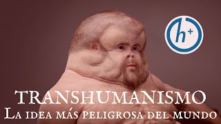 Transhumanismo: la idea más peligrosa del mundo