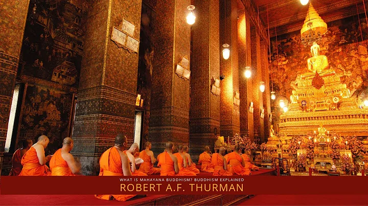 What is Mahayana Buddhism? Robert A.F. Thurman : B...