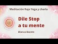 Meditación Raja Yoga y charla: "Dile Stop a tu mente", con Blanca Bacete