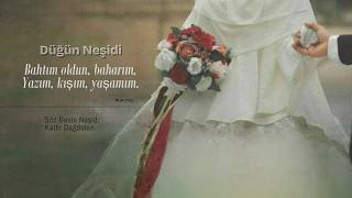 Bahtım Oldun, Baharım,Yazım, Kışım. İslami Düğün Neşidi Ğdelen