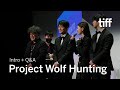 PROJECT WOLF HUNTING Q&amp;A | TIFF 2022