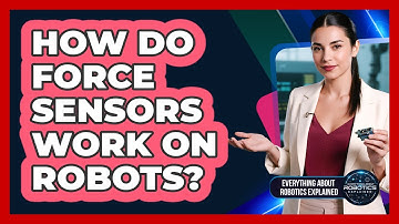 How Do Force Sensors Work On Robots?
