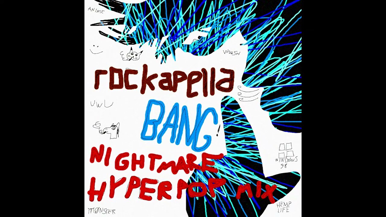 Rockapella - Bang (Nightmare Hyperpop Mix)