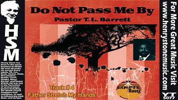 Father I Stretch My Hands - Pastor T. L. Barrett