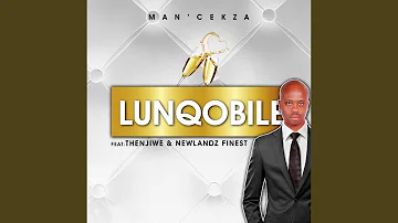 Lunqobile (feat. Thenjiwe & Newlandz Finest)