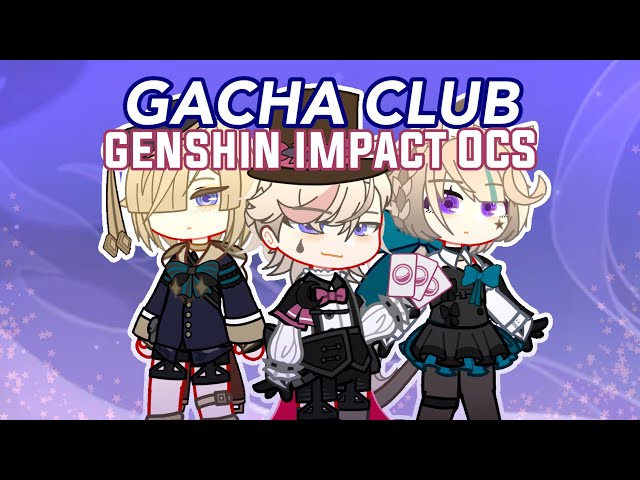 genshin characters in gacha club 2/? Genshin Impact