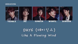DAY6 (데이식스) - LIKE A FLOWING WIND (Color Coded Lyrics Han Rom Eng Ind) INDONESIA LYRICS