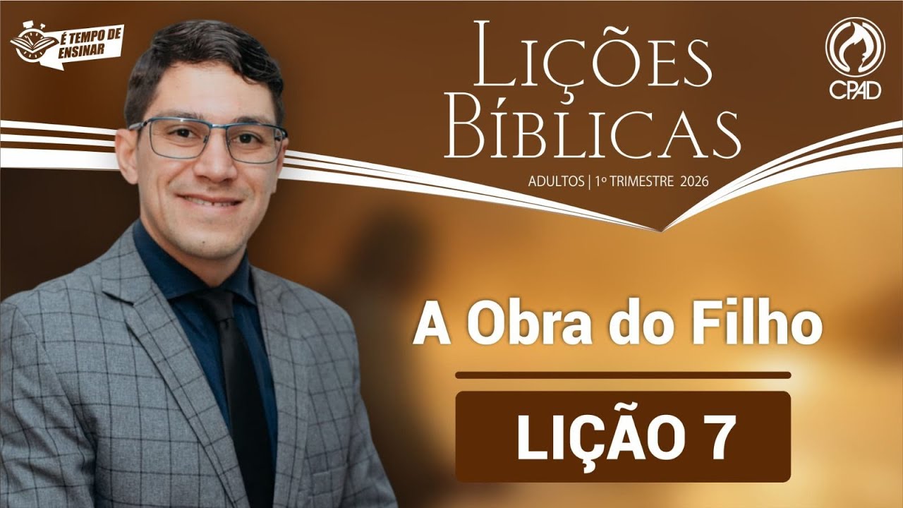 A Obra do Filho | Escola Bíblica Dominical – Lição 07 #AObraDoFilho #EBD #EscolaBíblicaDominical