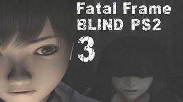 Fatal Frame PS2 Blind┇Part 3