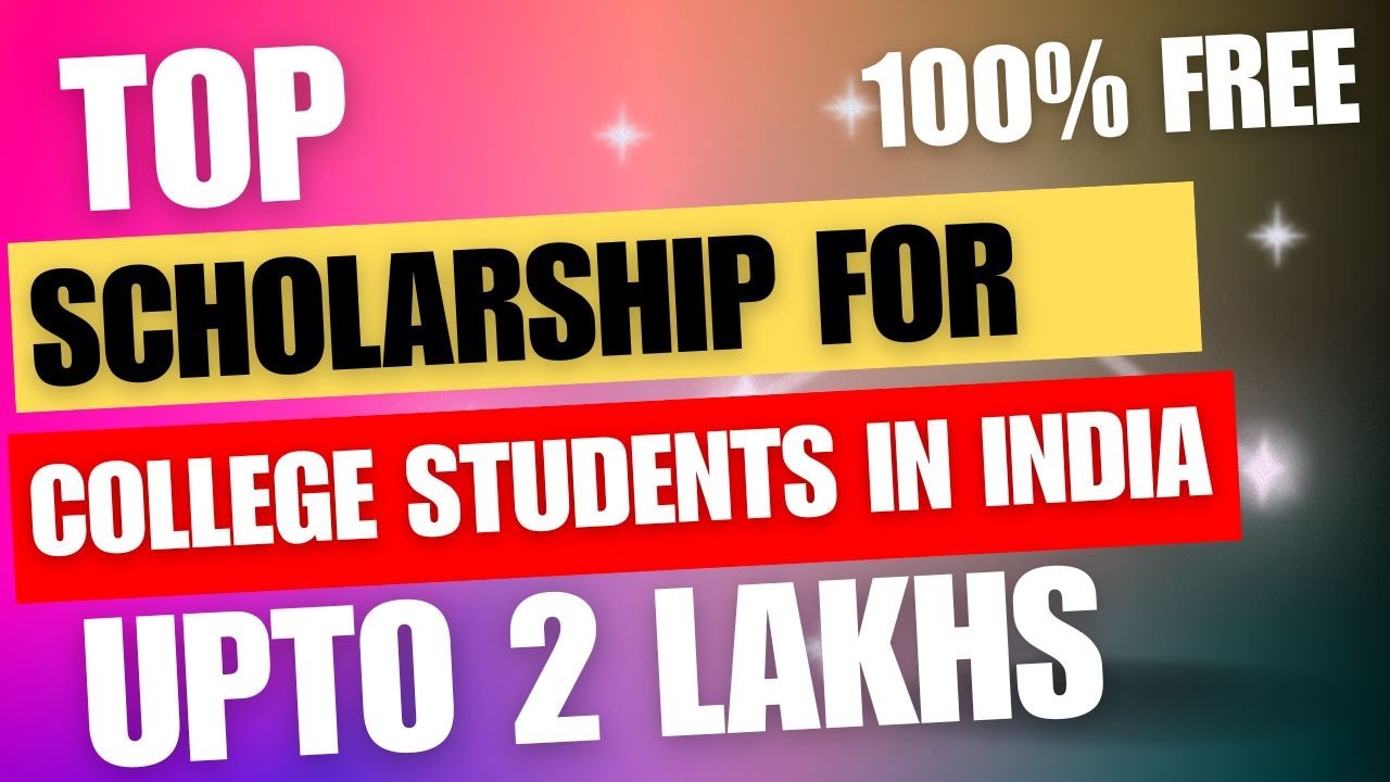 Top scholarship for college students in india 2 lakhs rupees how to