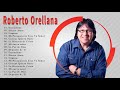 Roberto Orellana Sus Mejores Canciones 1 Hora De Música Cristiana 20 Mejores Exitos 