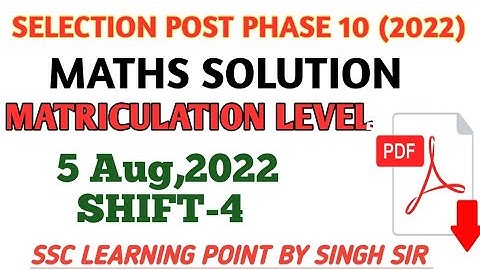 Selection Post Phase10 MATRICULATION LEVEL ( 5 Aug, 2022. 4th shift) Maths Solution by Singh Sir.