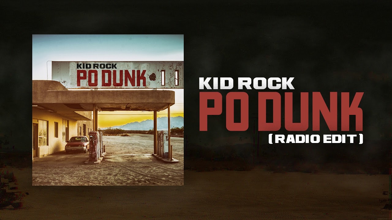 kid rock po dunk kid rock po dunk radio edit youtube kid rock po dunk kid rock po dunk radio edit youtube
