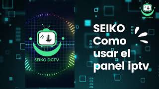 Como usar el panel iptv SEIKO screenshot 1