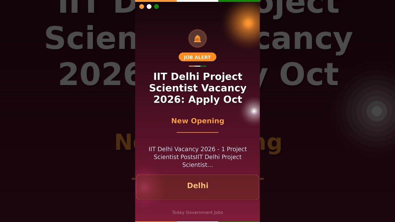 IIT Delhi Project Scientist Vacancy 2026: Apply Oct