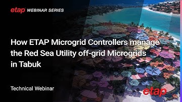 How ETAP Microgrid Controllers manage the Red Sea Utility off-grid Microgrids in Tabuk Resort