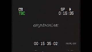 Grind On Me - Ygblaze Official Music Video