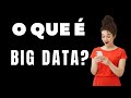 O que é Big Data? Big Data são medidas de dados que se tornaram