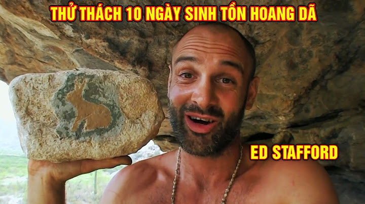 Ed Stafford Thử Thách 10 Ngày Sinh Tồn Ở Những Môi Trường Khắc Nghiệt Nhất Thế Giới - P9