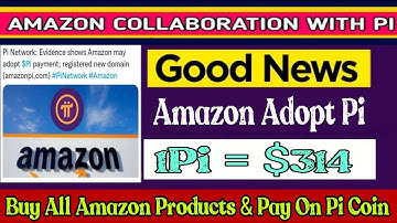 Good News 🎉 | Amazon Adopt Pi 🤯 Buy all Amazon Products & Pay In Pi Coin 😱🤩 | 1Pi = $314 🤑 #crypto