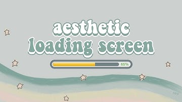 12 AESTHETIC LOADING SCREEN