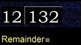 Divide 132 by 12 , remainder  . Division with 2 Digit Divisors . How to do