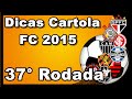 Dicas e Analise 37ª Rodada Cartola FC 2015 - VIDEO - 