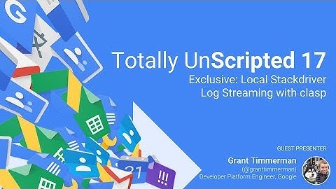 TU17 Exclusive: Local Stackdriver Log Streaming with clasp