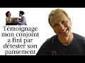 Témoignage Mon Conjoint A Fini Par Détester Son Pansement Témoignage Mon Conjoint A Fini Par Détester Son Pansement