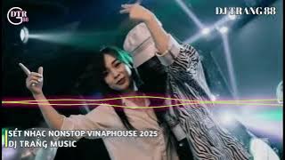 FULL SET DJ TRANG 88 VINAPHOUSE VOL6 CỰC MẠNH NGHE LÀ NGHIỆN BASS 2025 HOT NHẤT TIK TOK 2025
