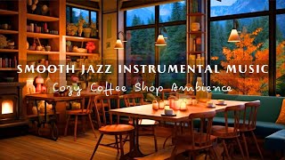 Smooth Jazz Instrumental Music ☕Warm Jazz Music at Cozy Coffee Shop Ambience for Relax, Focus, Study