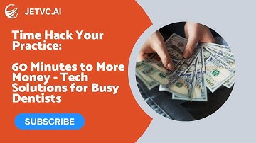 Time Hack Your Practice: 60 Minutes to More Money - Tech Solutions for Busy Dentists