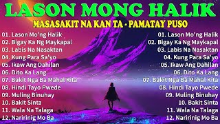 LASON MONG HALIK - Best Nonstop Pamatay Puso - Tagalog Love Song Collection Playlist