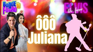 Ô JULIANA!  - Elvis do forró & Bonde do forró