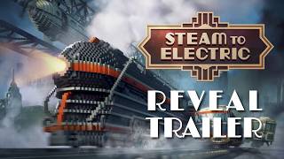 Steam To Electric - Official Reveal Trailer