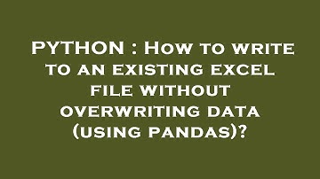 PYTHON : How to write to an existing excel file without overwriting data (using pandas)?
