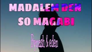 MADALEM DEN SO MAGABI moro song (nash & eden)