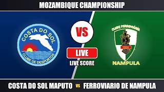 Costa do Sol Maputo vs Ferroviario de Nampula Live Score & Play-by-Play | Mozambique Championship