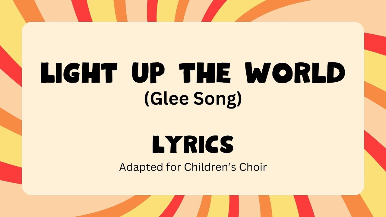 Light Up The World (LYRICS) Glee Song YouTube